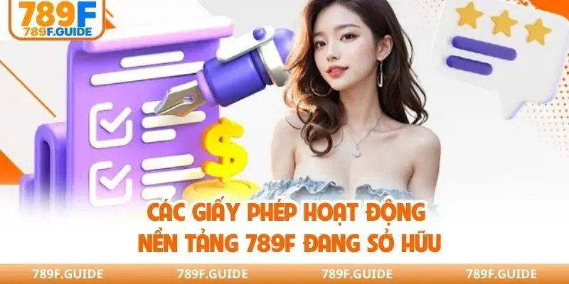 Các giấy phép hoạt động nền tảng 789F đang sở hữu