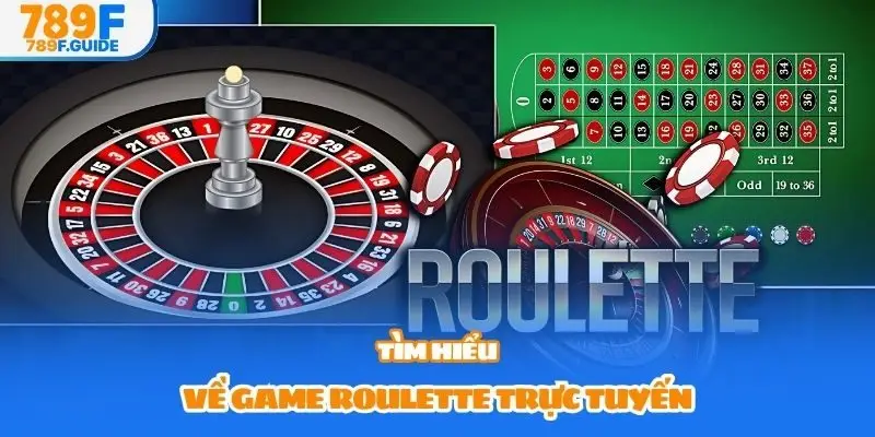 Tìm hiểu về game roulette trực tuyến