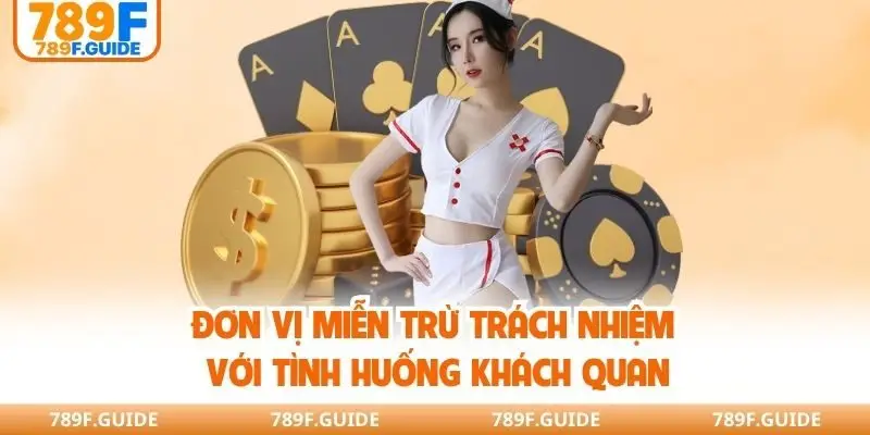 Đơn vị miễn trừ trách nhiệm với tình huống khách quan