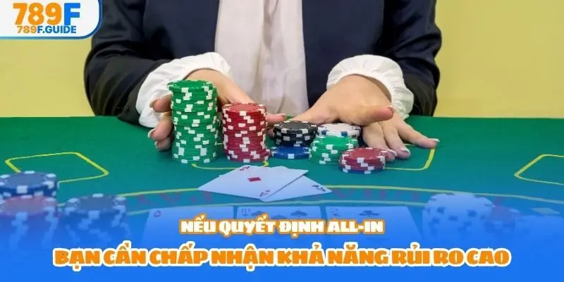 Nếu quyết định all-in, bạn cần chấp nhận khả năng rủi ro cao