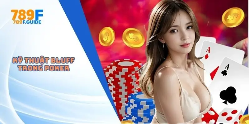 Kỹ Thuật Bluff Trong Poker