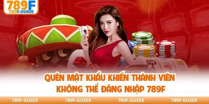 Quên mật khẩu khiến thành viên không thể đăng nhập 789F