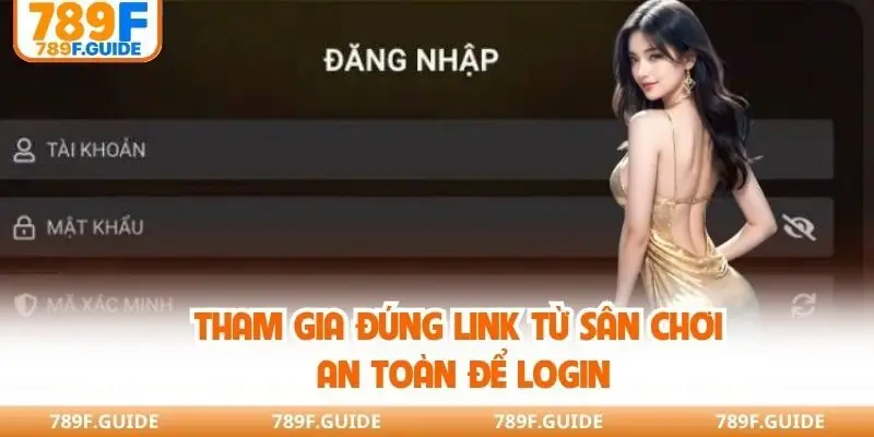 Tham gia đúng link từ sân chơi an toàn để Login